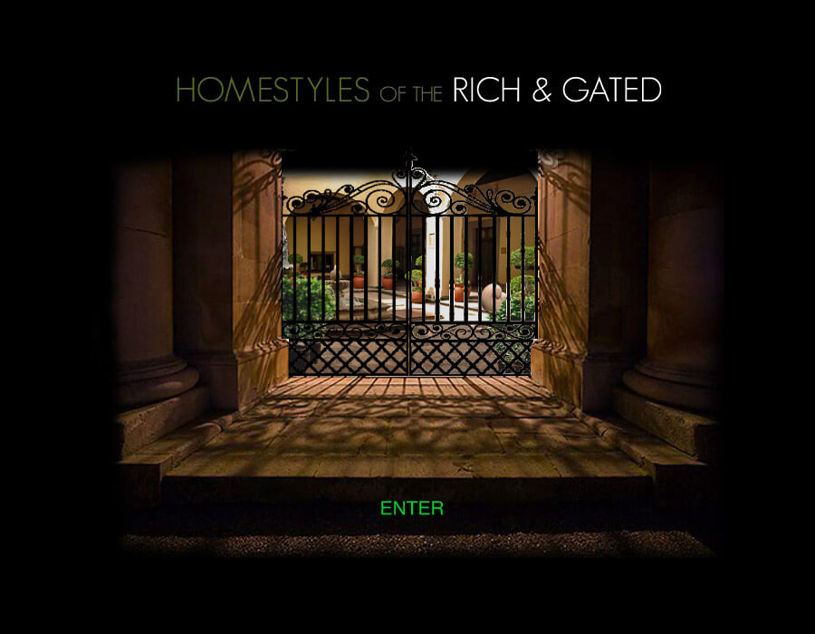 Click to enter The Homestlyes of the Rich & Gated